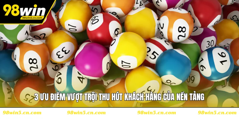 3 ưu điểm vượt trội thu hút khách hàng của nền tảng