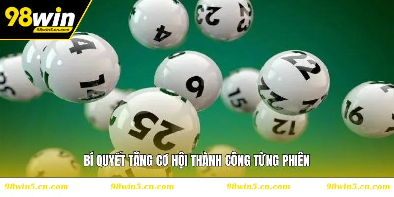 Bí quyết tăng cơ hội thành công từng phiên