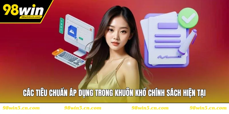 Các tiêu chuẩn áp dụng trong khuôn khổ chính sách hiện tại