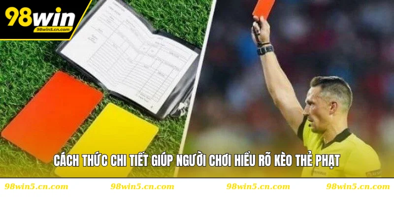 Cách thức chi tiết giúp người chơi hiểu rõ kèo thẻ phạt