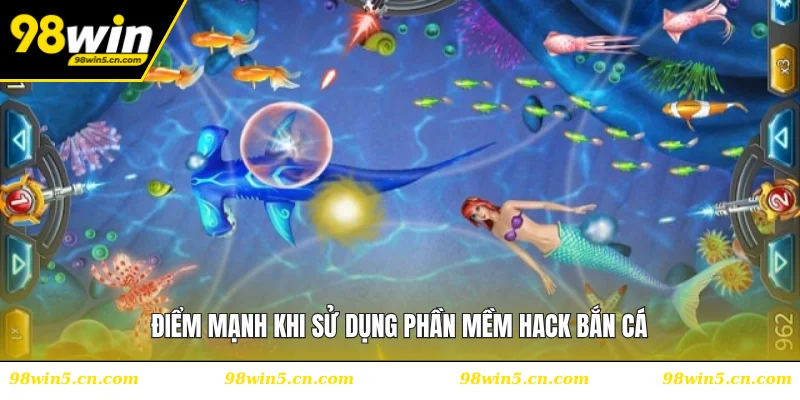 Điểm mạnh khi sử dụng phần mềm hack bắn cá