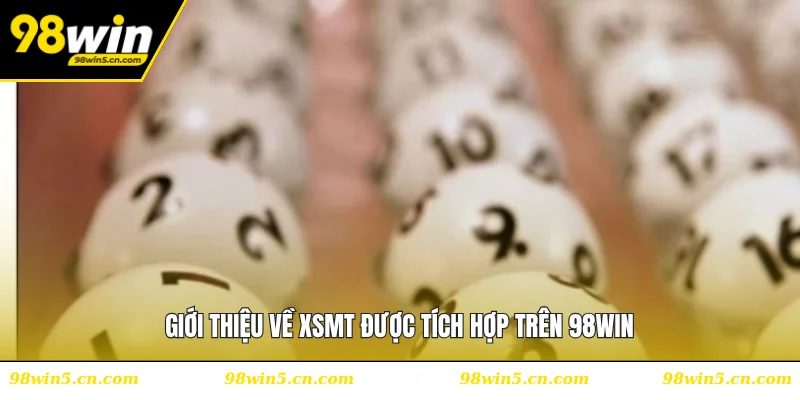 Giới thiệu về XSMT được tích hợp trên 98WIN
