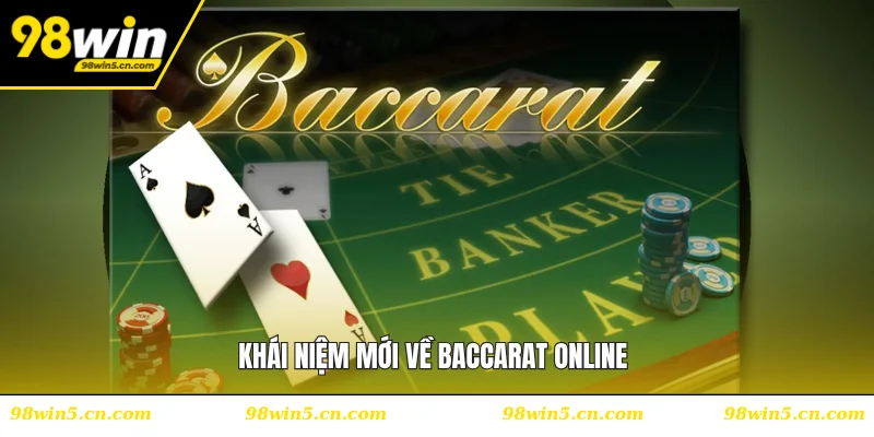 Khái niệm mới về Baccarat online