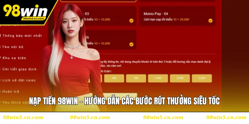 Nạp Tiền 98WIN - Hướng Dẫn Các Bước Rút Thưởng Siêu Tốc