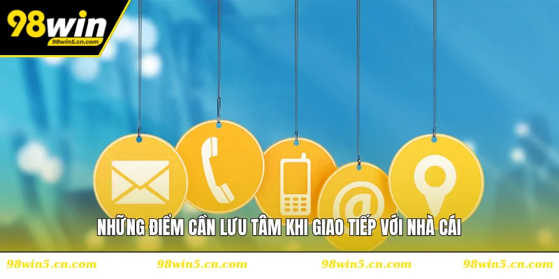 Những điểm cần lưu tâm khi giao tiếp với nhà cái