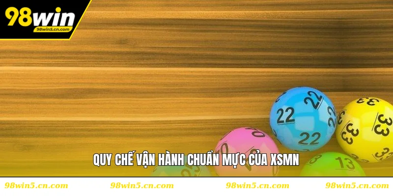 Quy chế vận hành chuẩn mực của XSMN