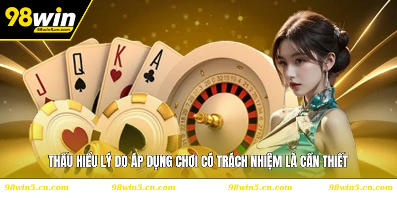 Thấu hiểu lý do áp dụng chơi có trách nhiệm là cần thiết