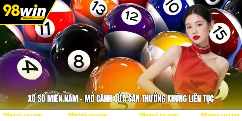 Xổ Số Miền Nam - Mở Cánh Cửa Săn Thưởng Khủng Liên Tục