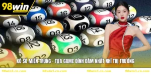 Xổ Số Miền Trung - Tựa Game Đình Đám Nhất Nhì Thị Trường