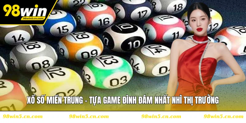Xổ Số Miền Trung - Tựa Game Đình Đám Nhất Nhì Thị Trường
